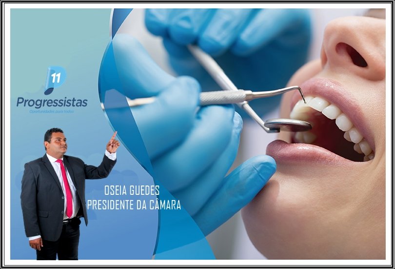 Aprovado Projeto de Lei de autoria do presidente Oseia Guedes, que institui a obrigatoriedade de realização de ações de saúde bucal nas Escolas